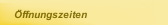 &Ouml;ffnungszeiten