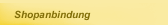 Shopanbindung