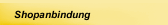 Shopanbindung